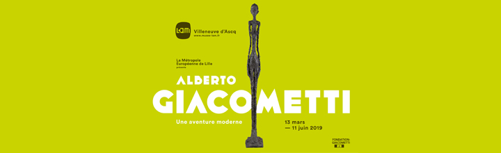 “ALBERTO GIACOMETTI, UNE AVENTURE MODERNE” présentée du 13 mars au 11 juin 2019 au LaM à Villeneuve d’Ascq “ALBERTO GIACOMETTI, UNE AVENTURE MODERNE” présentée du 13 mars au 11 juin 2019 au LaM à Villeneuve d’Ascq